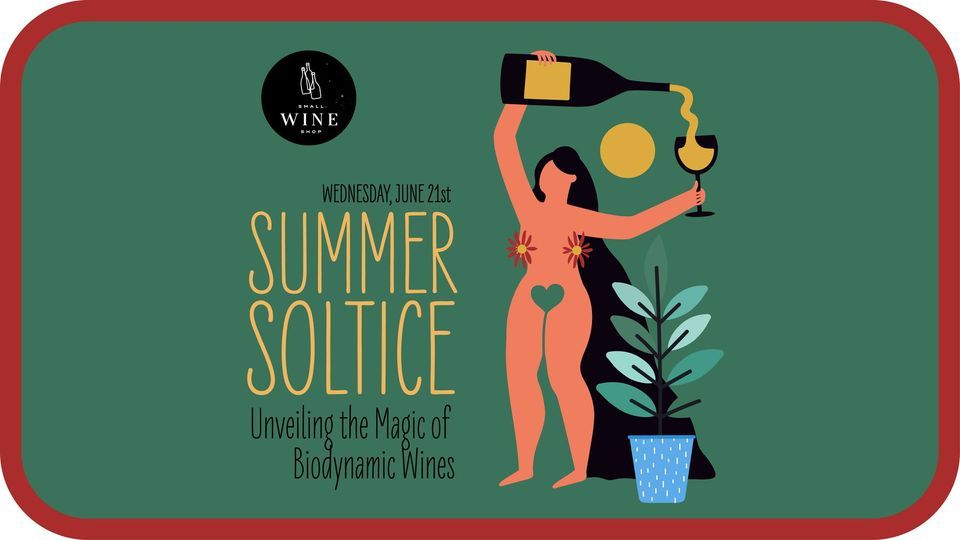 Unveiling the Magic of Biodynamic Wines Summer Solstice Celebration