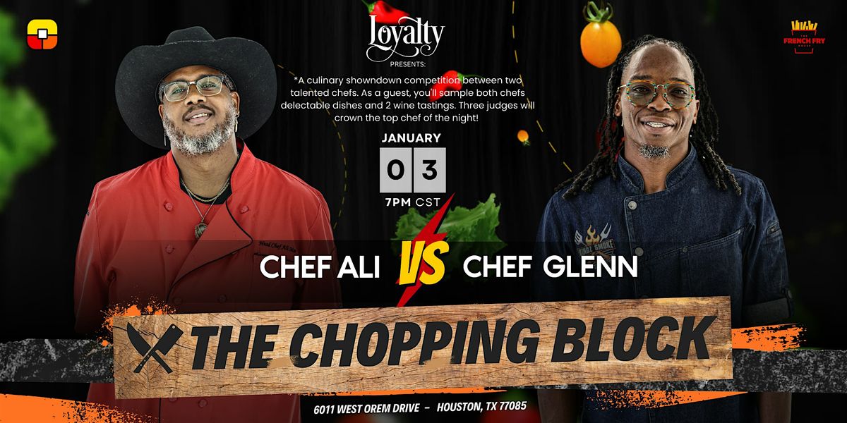 THE CHOPPING BLOCK(CHEF ALI vs CHEF GLENN), 3 January | Event in Houston | AllEvents