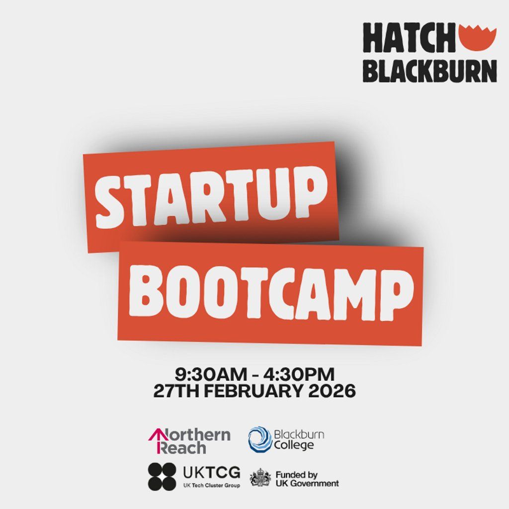 Hatch Blackburn - StartUp Bootcamp, 27 February | Event in Blackburn | AllEvents