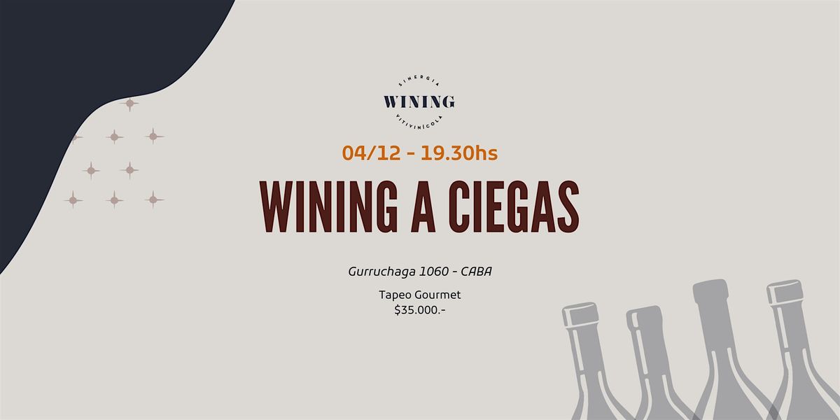 WINING A CIEGAS, 4 December | Event in Villa Crespo | AllEvents