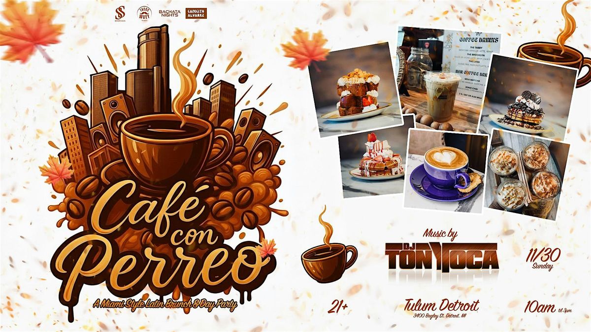 Cafe Con Perreo " A Miami style Latin Brunch & Day Party Sunday Nov 30th, 30 November | Event in Detroit