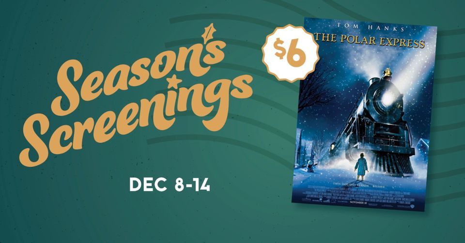 Seasons Screenings The Polar Express , Movie Tavern (Brannon Crossing