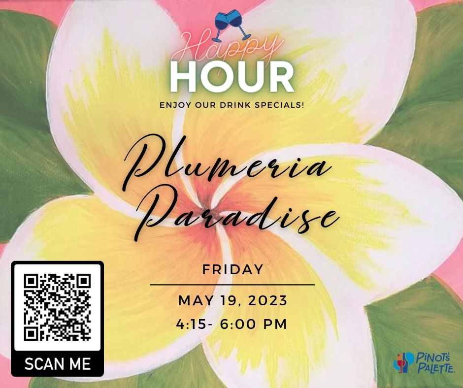 Happy Hour Sip and Paint Plumeria Paradise, Pinot's Palette