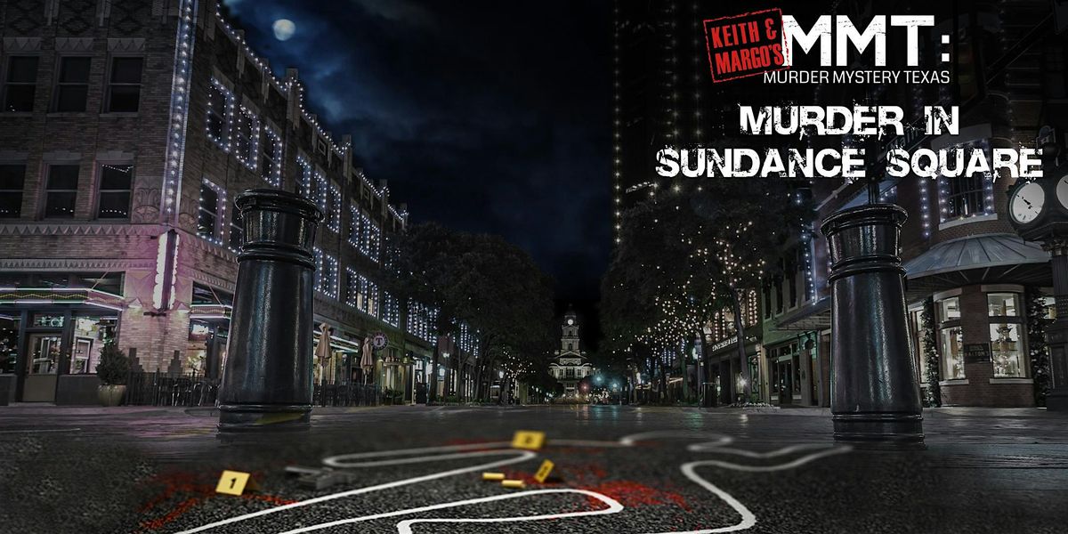 Keith and Margo's M**der IN SUNDANCE SQUARE | Event in Fort Worth | AllEvents