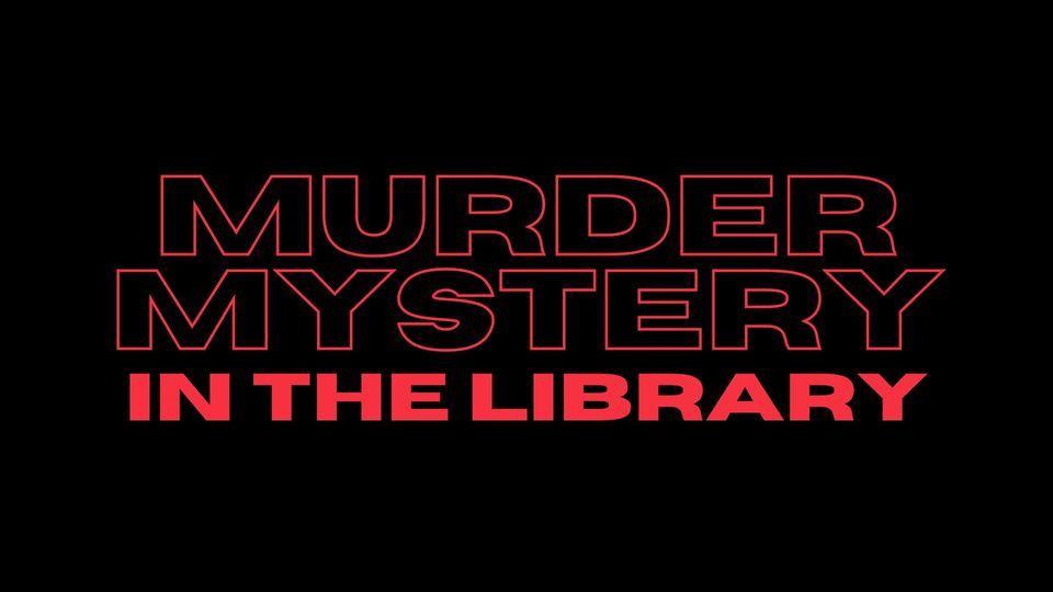 Murder Mystery in the Library, 111 E. Main St. P.O. Box 759, Tolono, IL