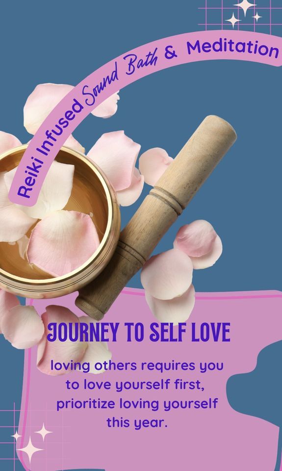 Journey to Self Love: Reiki Infused Sound Bath & Meditation , The ...