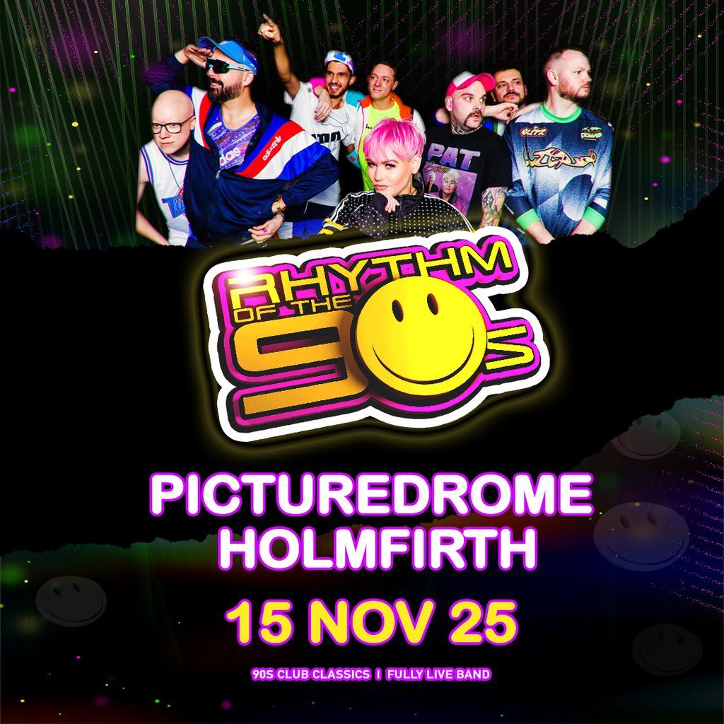 Rhythm of the 90s - Live at The Picturedrome - Holmfirth, 15 November | Event in Huddersfield | AllEvents
