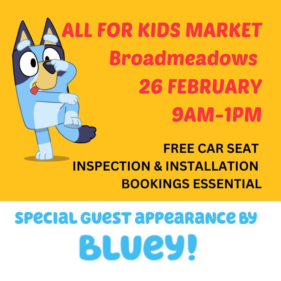 All For Kids Market BROADMEADOWS 26TH FEB MELBOURNES BIGGEST BABY & CHILDRENS MARKET
