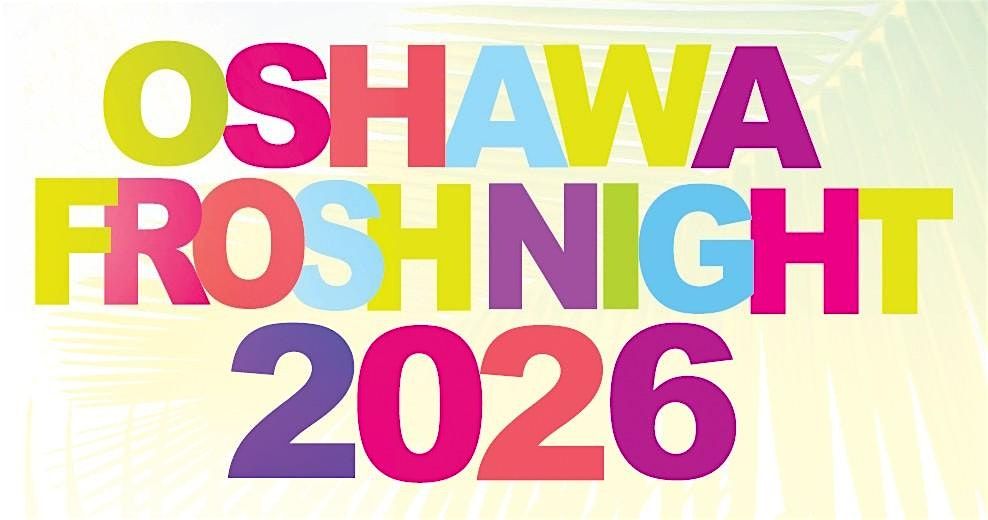 17+ | OSHAWA FROSH NIGHT 2026 | OFFICIAL BACK TO SCHOOL MEGA PARTY!