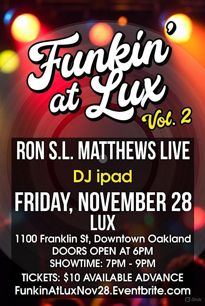 Funkin At Lux Vol. 2 Friday Nov 28  W/Ron SL Matthews •  DJ IPad, 28 November | Event in Oakland | AllEvents