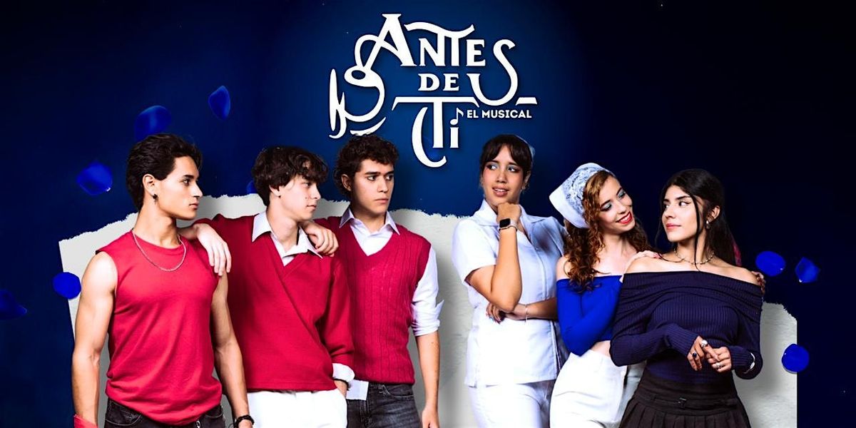Antes de Ti: El Musical, 14 December | Event in Chihuahua | AllEvents