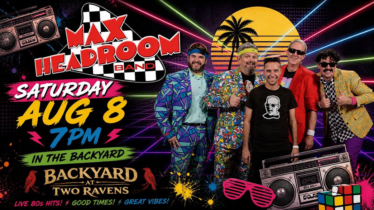 Max Headroom – 80s Night in the Backyard