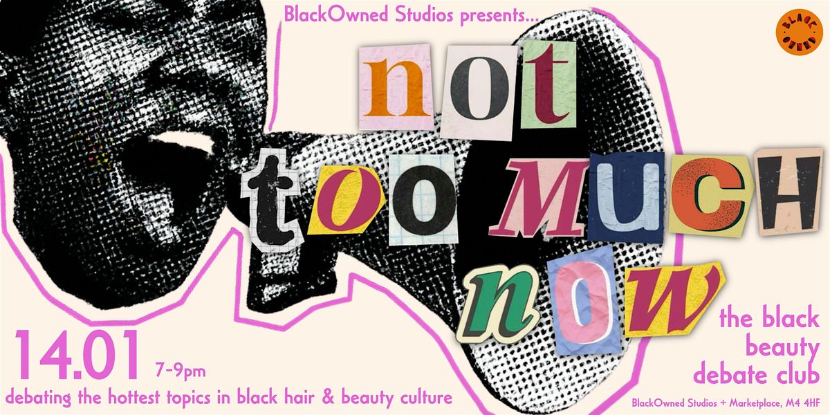 Not Too Much Now: The Black Beauty Debate Club, 14 January | Event in Cheetham Hill | AllEvents