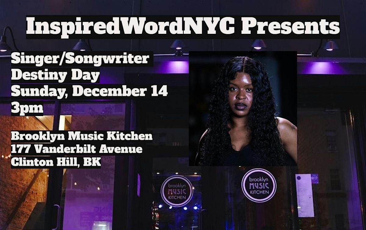 InspiredWordNYC Presents Singer/Songwriter Destiny Day at BMK, 14 December | Event in Brooklyn | AllEvents