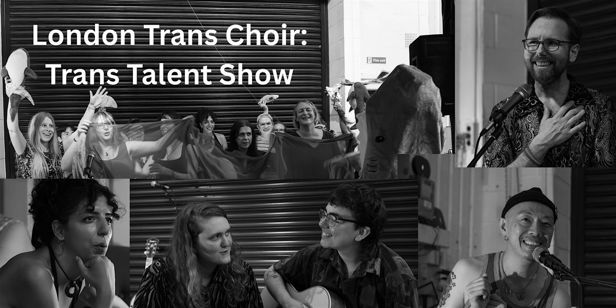 London Trans Choir Presents: Trans Talent Show, 15 December | Event in London | AllEvents