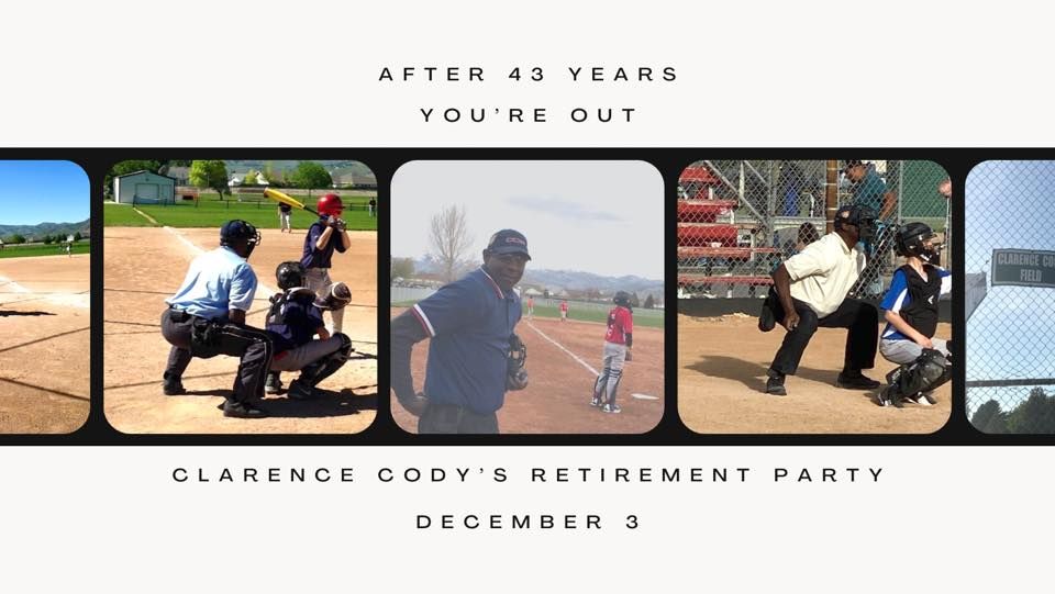 Clarence Cody’s Retirement Party YOU’RE OUT!, 1499 Bannock Hwy