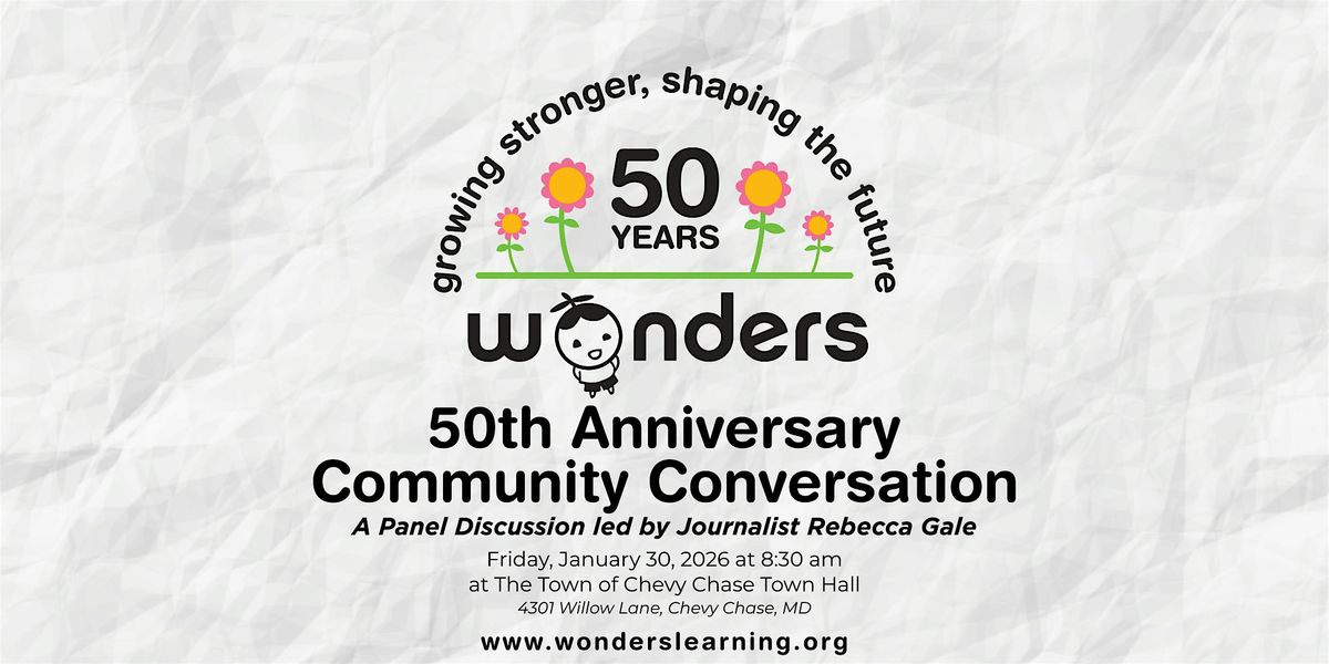 Wonders 50th Anniversary Community Conversation, 30 January | Event in Chevy Chase | AllEvents
