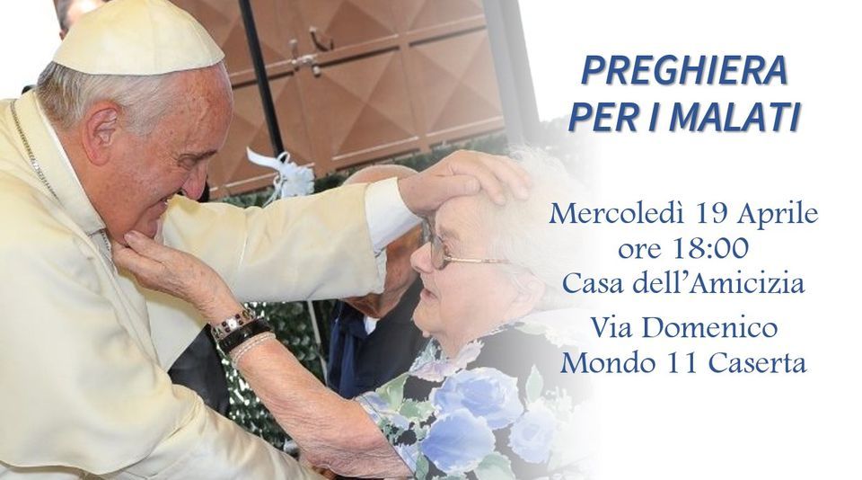 Preghiera Per I Malati Terminali Preghiera per i Malati, Comunità di Sant'Egidio Caserta, 19 April 2023
