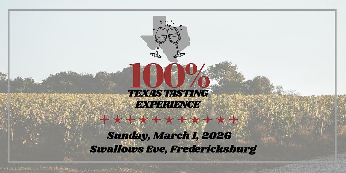 Texas Wine Growers presents: The 100% Texas Tasting Experience, 1 March | Event in Fredericksburg | AllEvents