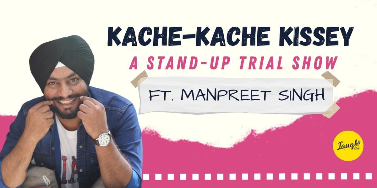 Kache Kache Kissey - Trial show ft. Manpreet Singh, 1 June | Event in Chandigarh | AllEvents