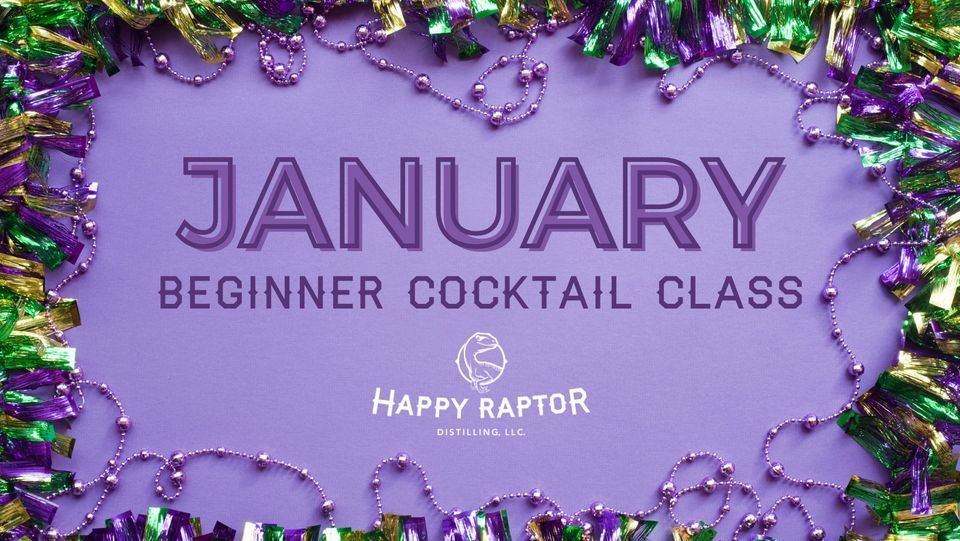 January Beginner Cocktail Class, Happy Raptor Distilling, LLC., New ...