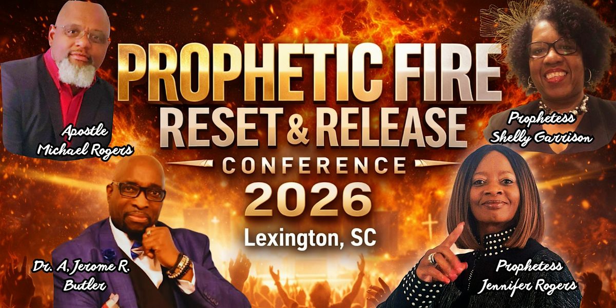 Prophetic FIRE RESET & RELEASE Conference 2026 - Lexington, SC