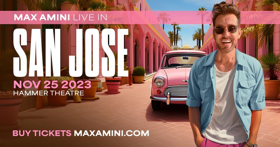 Max Amini Live in San Jose, Hammer Theatre Center, Los Gatos, 25 November