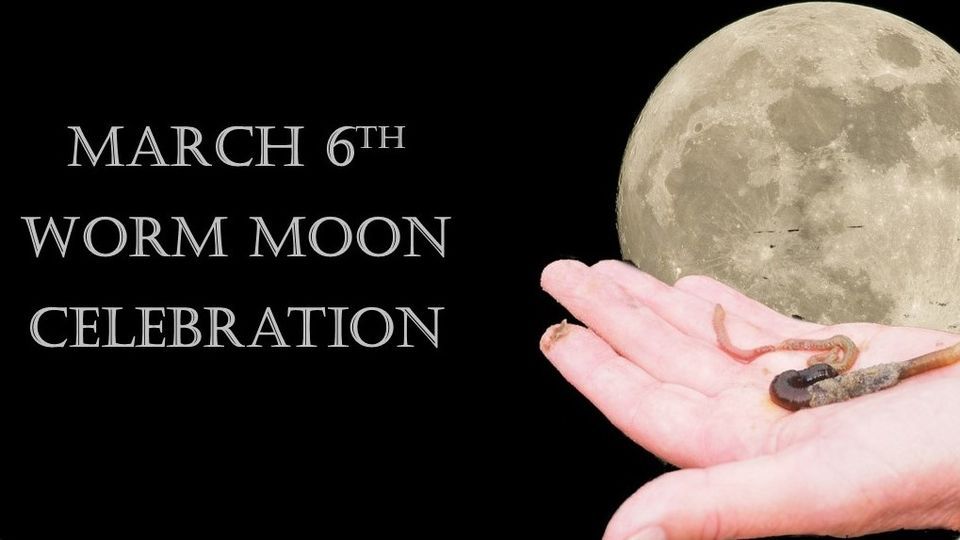 Full Moon Ceremony Worm Moon, Thyme to Learn Wellness, LLC, Littleton