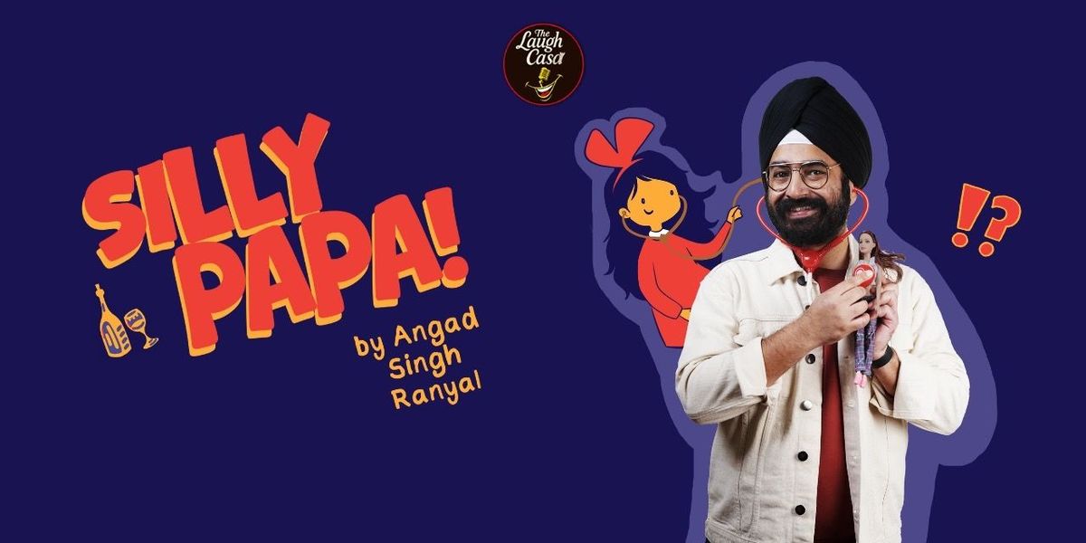 Silly Papa by Angad Singh Ranyal
