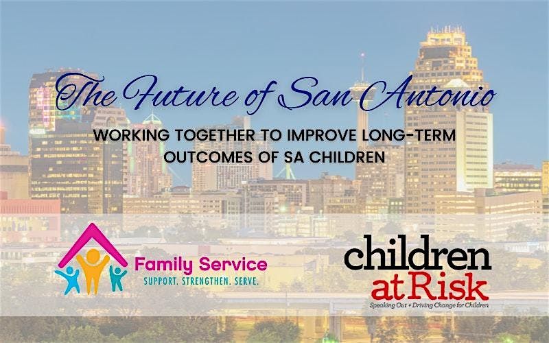 The Future of San Antonio: Working Together To Improve Long-Term Outcomes