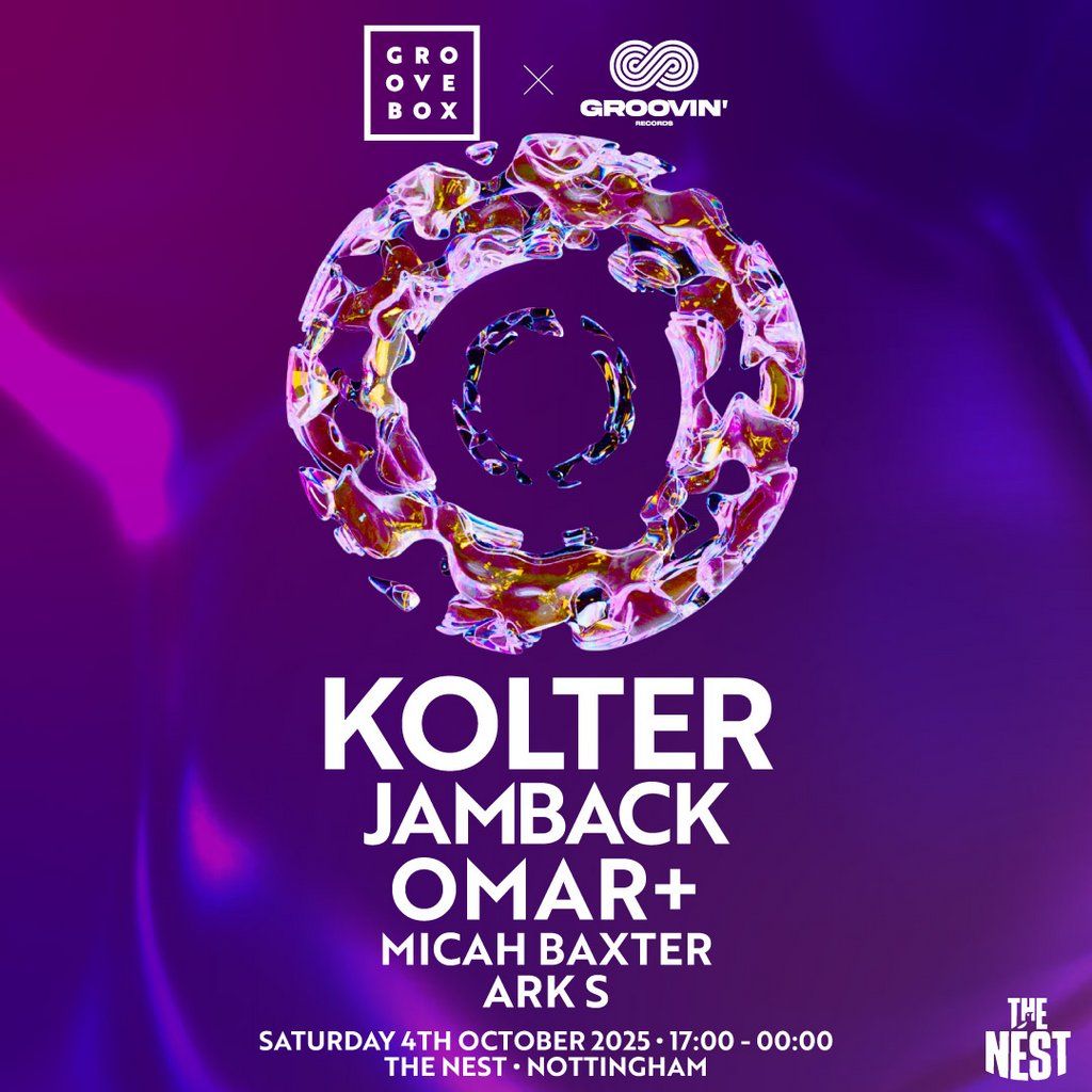 KOLTER, JAMBACK, OMAR+ | Groovebox X Groovin' at The Nest, 4 October | Event in Nottingham | AllEvents