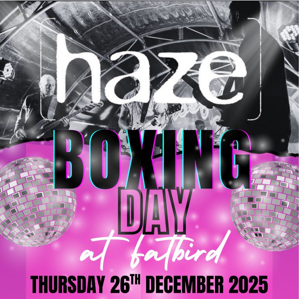 Boxing Day at Fatbird with Haze, 26 December | Event in Leigh | AllEvents