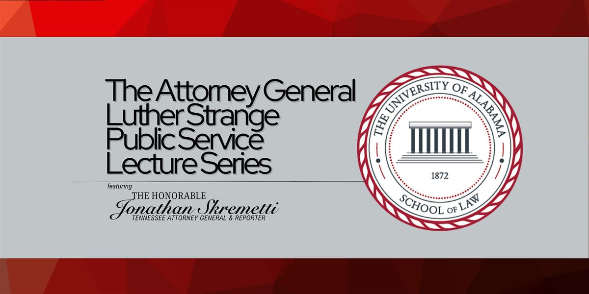 The Attorney General Luther Strange Public Service Lecture Series, 16 February | Event in Tuscaloosa | AllEvents