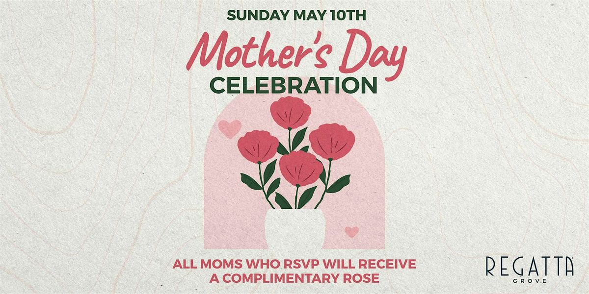 Mother's Day Celebration  at Regatta Grove — Regatta Grove