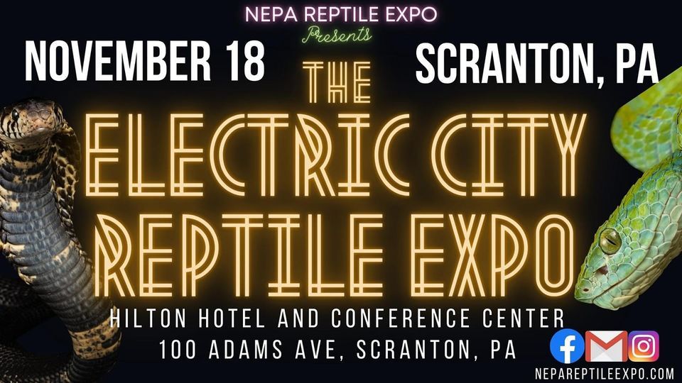 The Third Electric City Reptile Expo, Hilton Scranton & Conference
