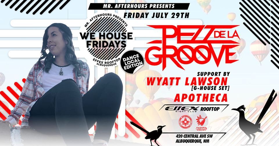 We House Fridays Dance Local Edition Effex Albuquerque July 29 To 