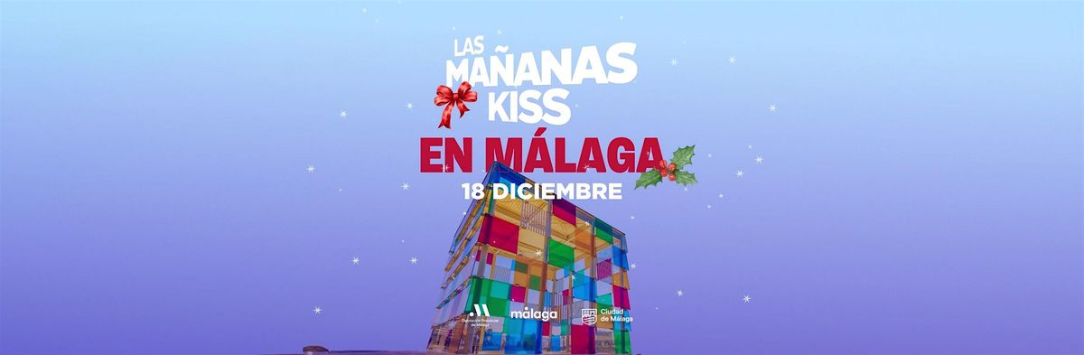 LAS MAÑANAS KISS EN MÁLAGA, 18 December | Event in Málaga | AllEvents