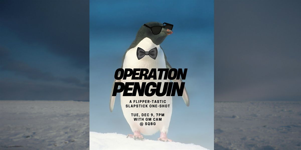 RPG Game Night, "Operation Penguin" w/ Cam at SQBG, 9 December | Event in Somerville | AllEvents