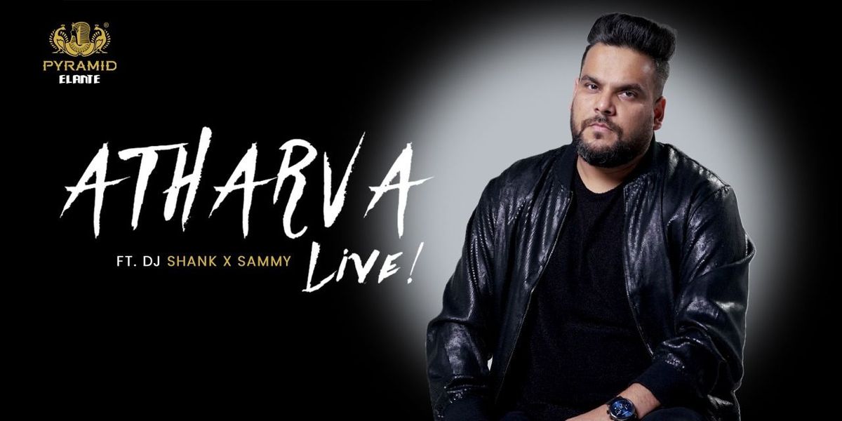 ATHARVA PERFORMING LIVE IN PYRAMID ELANTE, 30 August | Event in Chandigarh | AllEvents