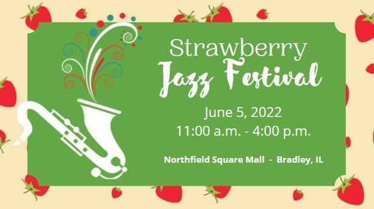 Strawberry Jazz Festival 2022 Community Arts Council Of Kankakee County June 5 2022 Allevents In Strawberry Festival 2022 Illinois