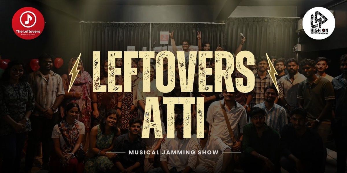 Leftovers Atti (Musical Jamming Show), 3 August | Event in Chennai | AllEvents