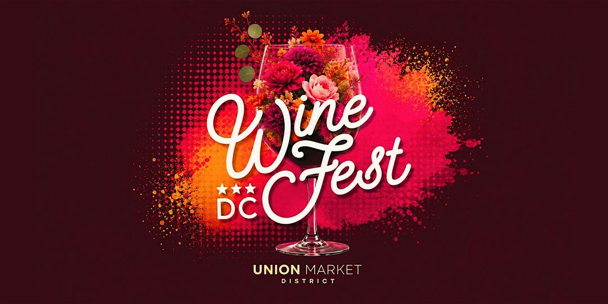 DC Wine Fest, Dock 5 at Union Market, Washington | AllEvents