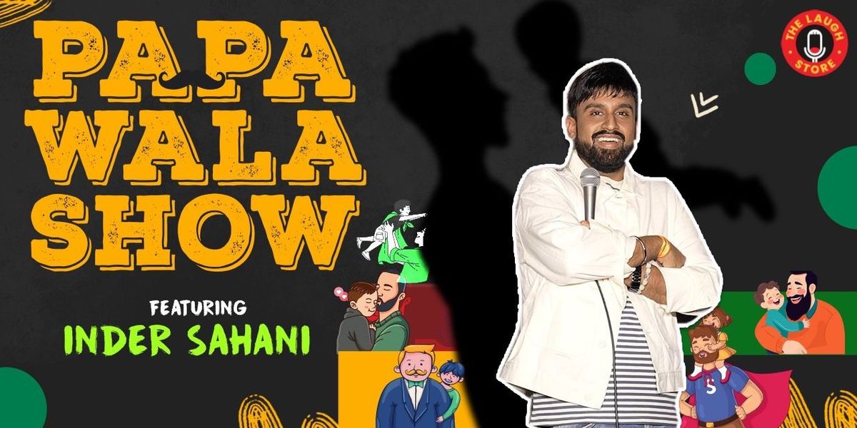 PAPA - A Standup Comedy Special by Inder Sahani, 9 August | Event in New Delhi | AllEvents
