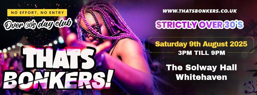 That’s Bonkers Over 30s Day Rave - Whitehaven, 9 August | Event in Whitehaven | AllEvents