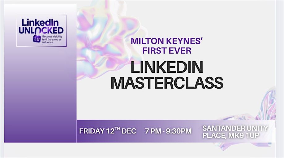LinkedIn Unlocked Masterclass, 12 December | Event in Milton Keynes | AllEvents
