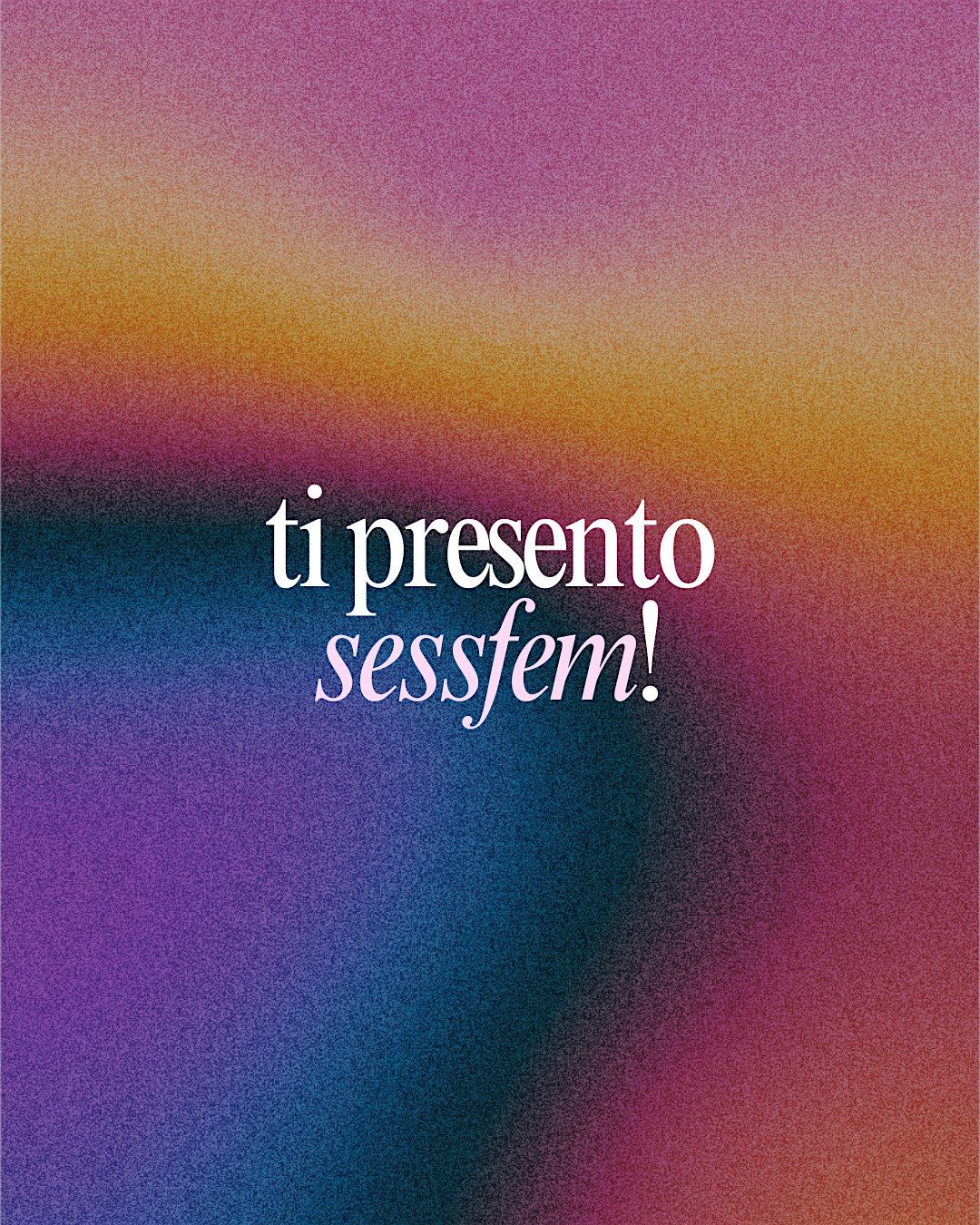 Ti presento Sessfem!, 13 December | Event in Torino | AllEvents