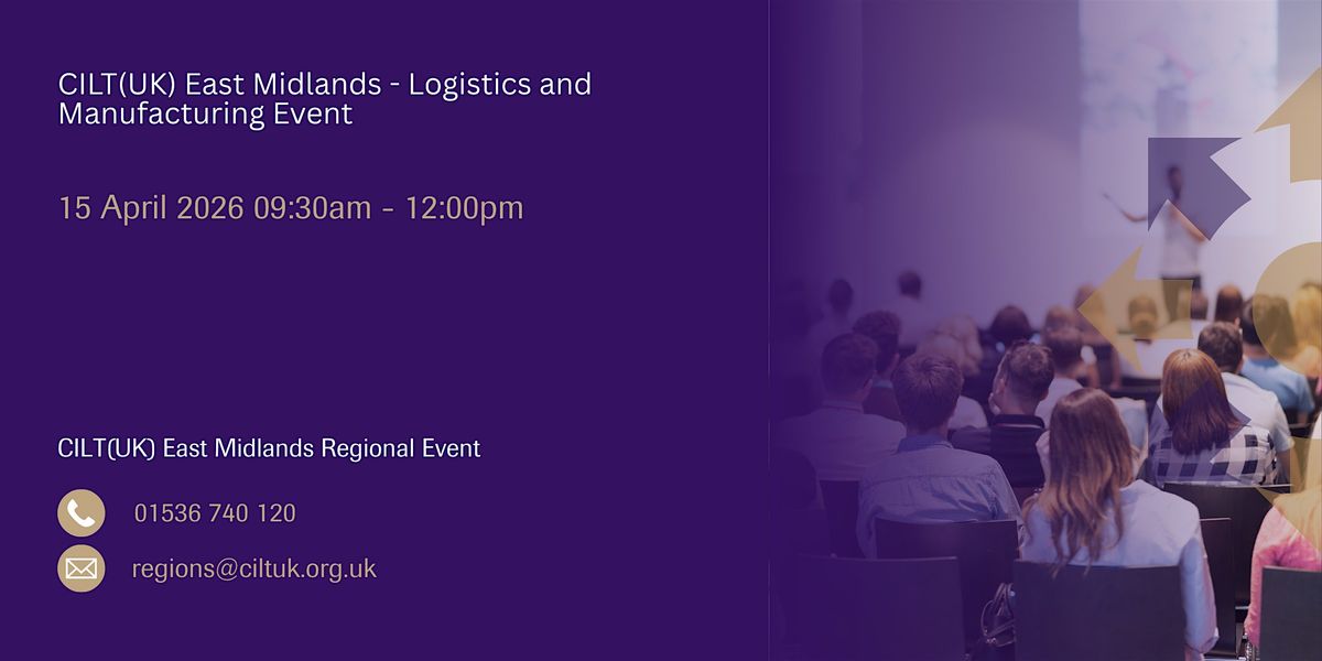 CILT(UK) East Midlands - Logistics and Manufacturing Event, 15 April | Event in Grantham | AllEvents