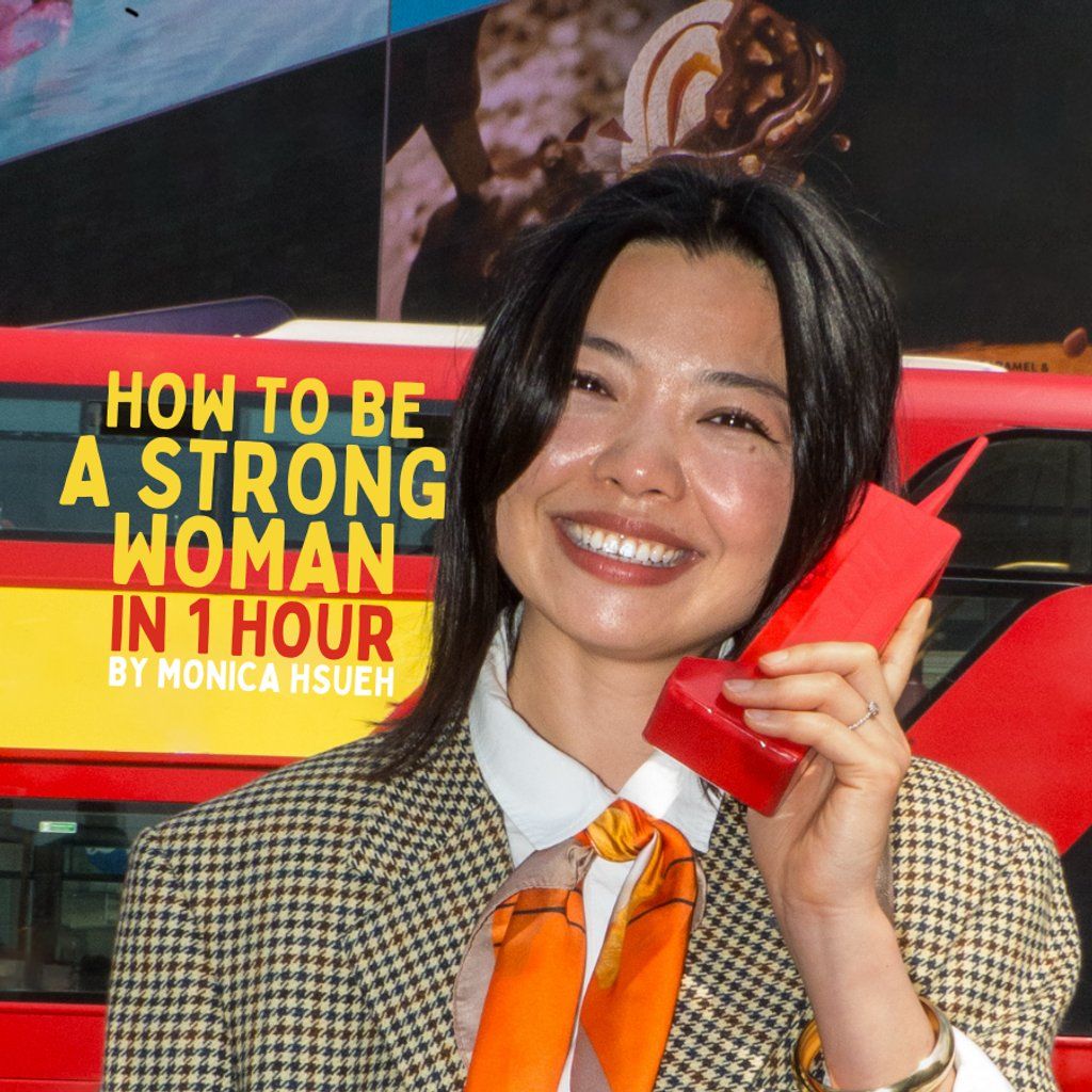 How to Be a Strong Woman in One Hour - A Comedy by Monica Hsueh, 20 August | Event in London | AllEvents
