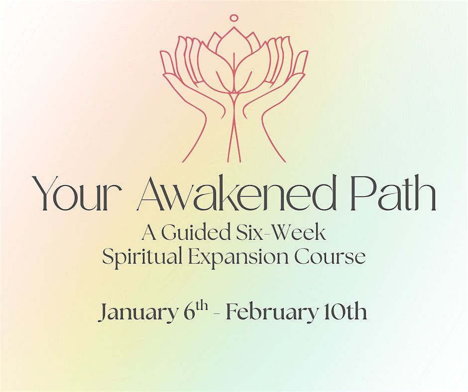 Your Awakened Path: A Guided Six-Week Spiritual Expansion Course, 6 January | Event in New Smyrna Beach | AllEvents