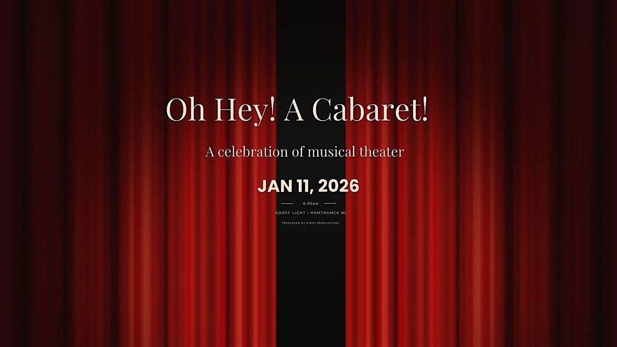 Oh Hey! A Cabaret!  A Celebration of Musical Theater @ Ghost Light, 11 January | Event in Hamtramck | AllEvents